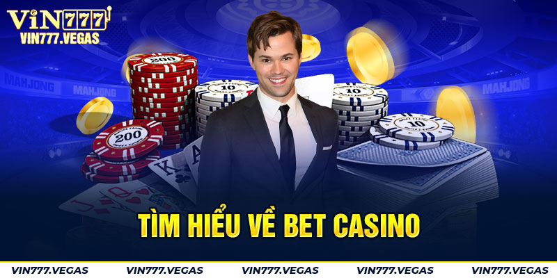 Tìm hiểu về Bet casino